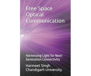 Free Space Optical Communication: Harnessing Light for Next-Generation Connectivity