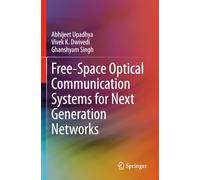 Free-Space Optical Communication Systems for Next Generation Networks