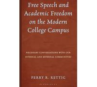 Free Speech and Academic Freedom on the Modern College Campus: Necessary Conversations with our Internal and External Communities