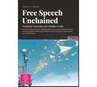 Free Speech Unchained: Navigating Censorship and Forbidden Truths