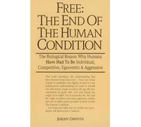 Jeremy Griffith Free: the End of the Human Condition (Tascabile)