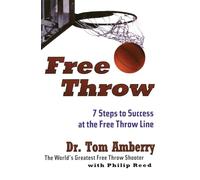 Tom Amberry Free Throw: 7 Steps to Success at the Free Throw Line (Tascabile)