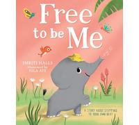 Free to be me!: A heart-warming illustrated picture book, perfect for kids aged 3+
