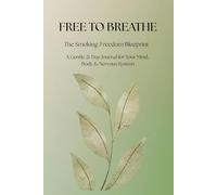 Free to Breathe: The Smoking-Freedom Blueprint