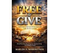 Free to Give: Deliverance from Fear-Driven Generosity Under the New Covenant