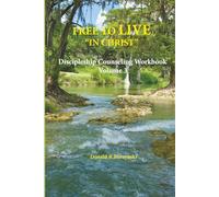 FREE TO LIVE “IN CHRIST”: Living as a Disciple - Daily Life in Union with Christ