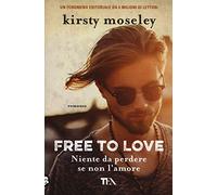 Free to love. Niente da perdere se non l'amore