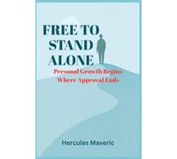 Free to Stand Alone: Personal Growth Begins Where Approval Ends