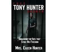Free Tony Hunter 333814: Unmasking the Lies that Stole His Freedom