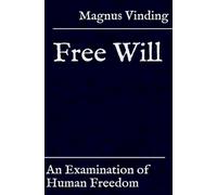 Free Will: An Examination of Human Freedom