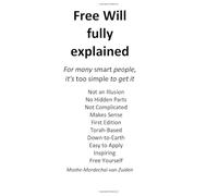 Free Will fully explained: For many smart people, it's too simple to get it