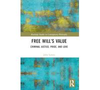 Free Will’s Value: Criminal Justice, Pride, and Love