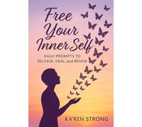 Free Your Inner Self: Daily Prompts to Release, Heal, and Renew