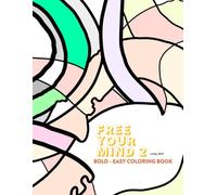 FREE YOUR MIND 2: Bold, Easy and Simple Coloring Book for Adults and Teens to Express Emotions, Find Peace, Calm and Relaxation