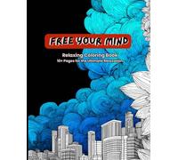 Free Your Mind: Unwind and Refresh Your Mind with Art- Colouring Mandala Book
