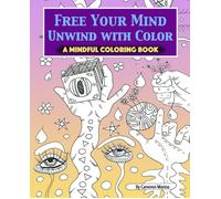 Free Your Mind, Unwind With Color: A Mindful Coloring Book-Marino, Cameron Sophi