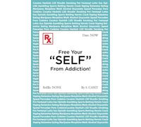 Free Your "SELF" From Addiction!: A Practical Guide to Quitting Drug, Alcohol, Smoking, and other addictions - Starting Today.