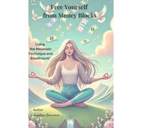 Free Yourself from Money Blocks: Using the Mountain Technique and Breathwork”