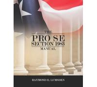 Freebird Publishers Raymond E Lumsden The Pro Se Section 1983 Manual (Tascabile)