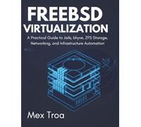 FreeBSD Virtualization: A Practical Guide to Jails, bhyve, ZFS Storage, Networking, and Infrastructure Automation