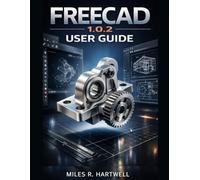 FREECAD 1.0.2 USER GUIDE