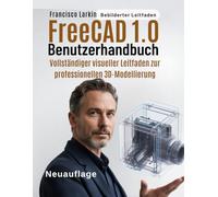 FreeCAD 1.0 Benutzerhandbuch: Vollständiger visueller Leitfaden zur professionellen 3D-Modellierung