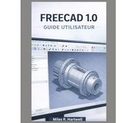 FREECAD 1.0 GUIDE DE L'UTILISATEUR