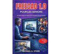 FreeCAD 1.0 pour les seniors: Un guide étape par étape pour la conception 3D avec FreeCAD
