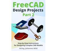 FreeCAD | Design Projects - Part 2: Step-by-Step Instructions for Designing Complex CAD Models