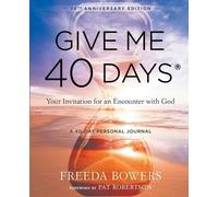 Freeda Bowers Give Me 40 Days: A Reader's 40 Day Personal Journey (Tascabile)
