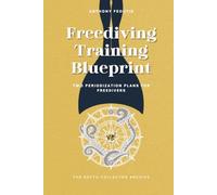 Freediving Training Blueprint: Two Complete Periodized Plans for Sustainable Freediving Progress