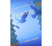 Freedom: 2 - Cake or Death?