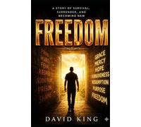 Freedom: A TRUE STORY OF SURVIVAL, SURRENDER, AND BECOMING NEW