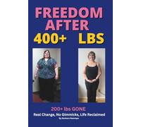 Freedom after 400+ lbs: 200+ lbs GONE Real Change, No Gimmicks, Life Reclaimed