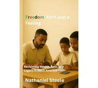 Freedom Ain't Just a Feeling: Reclaiming Wealth, Rest, and Legacy in Black America