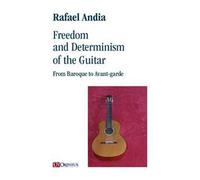 Freedom and Determinism of the Guitar. From Baroque to Avant-garde