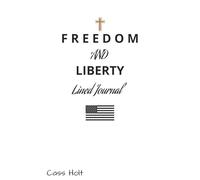 Freedom And Liberty Lined Journal: A Lined Space for Prayer, Gratitude & Reflection | Prayers, Prompts, and Patriotic Reflections | Quiet And ... for Faith, Family, and Patriotism | Diary |