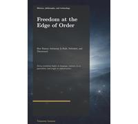 Freedom at the Edge of Order: How Human Autonomy Is Built, Defended, and Threatened