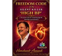 Freedom Code Of The Silent Killer-HIGH BP: The proven pathway to conquering High BP Naturally & permanently