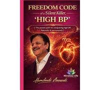 Freedom Code Of The Silent Killer-HIGH BP: The proven pathway to conquering High BP Naturally & permanently