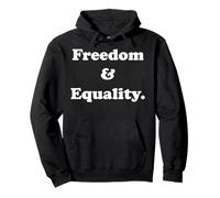 Freedom & Equality Inspirational Message Felpa con Cappuccio