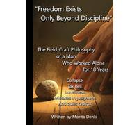 Freedom Exists Only Beyond Discipline: The Field-Craft Philosophy of a Man Who Worked Alone for 18 Years - Collapse. Tax Hell. Loneliness. Mistakes in Judgment. And Quiet Rebirth.