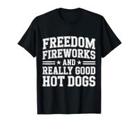 Freedom Fireworks And Really Good Hot Dogs - Maglietta