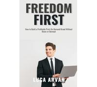 Freedom First: How to Build a Profitable Print-On-Demand Brand Without Boxes or Burnout