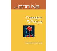 Freedom & Focus: The Ultimate Prevention Plan for Lifelong Brain and Lung Health