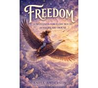 Freedom: Forgiveness For Every Room of the Heart House