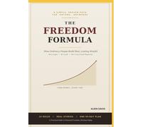 FREEDOM FORMULA: A SIMPLE,PROVEN PATH - FOR ANYONE, ANYWHERE