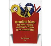 Freedom Fries: & Other Stupidity We'Ll Have To [Edizione: Stati Uniti]