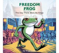 Freedom Frog: The Day There Were No Kings