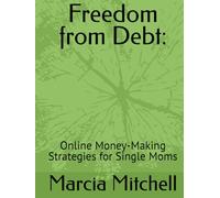 Freedom from Debt:: Online Money-Making Strategies for Single Moms